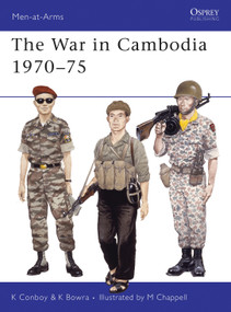 The War in Cambodia 1970-75 by Kenneth Conboy, Ken Bowra, Mike Chappell, 9780850458510