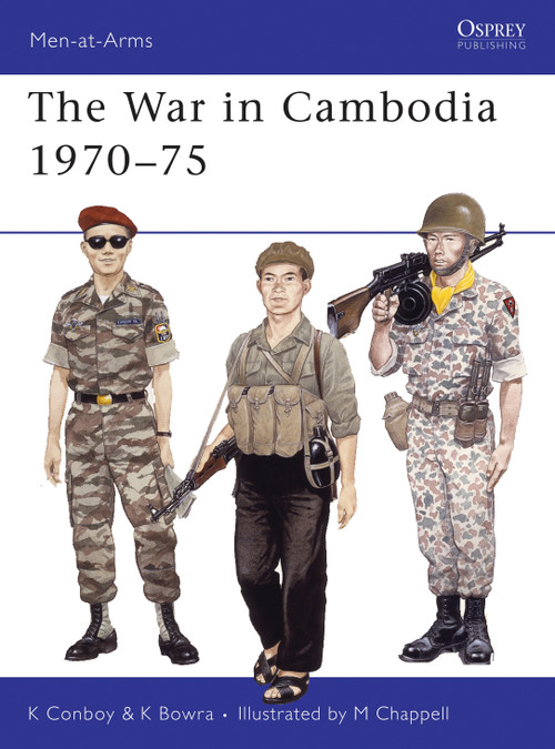 The War in Cambodia 1970-75 by Kenneth Conboy, Ken Bowra, Mike Chappell, 9780850458510