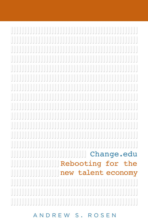 Change.edu (Rebooting for the New Talent Economy) by Andrew S Rosen, 9781607144410