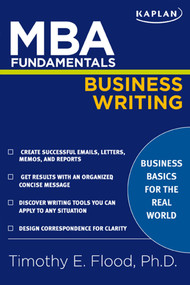 MBA Fundamentals Business Writing by Timothy E. Flood, 9781427797179