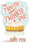 The Truth About Twinkie Pie by Kat Yeh, 9780316236614