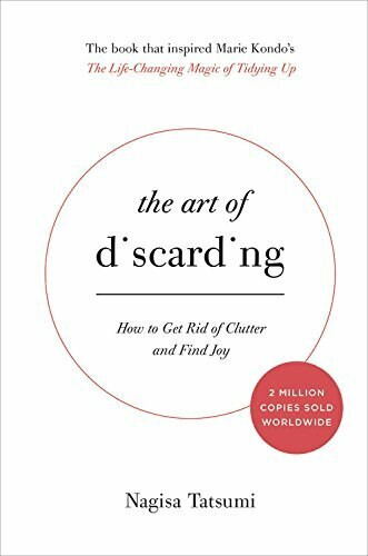 The Art of Discarding (How to Get Rid of Clutter and Find Joy) by Nagisa Tatsumi, 9780316558921