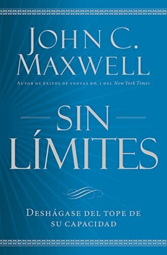 Sin límites (Libere el m¿ximo de su capacidad) by John C. Maxwell, 9781455548279