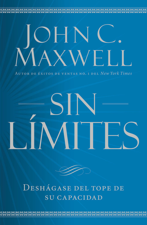 Sin límites (Libere el m¿ximo de su capacidad) (Spanish Edition) by John C. Maxwell, 9781455548279