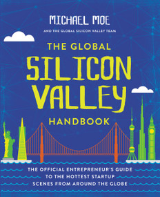 The Global Silicon Valley Handbook by Michael Moe, 9781455570324