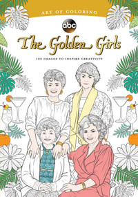Art of Coloring: Golden Girls (100 Images to Inspire Creativity) by Disney Books, 9781484787441
