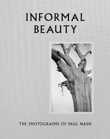 Informal Beauty (The Photographs of Paul Nash) by Simon Grant, 9781849764407