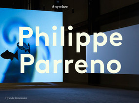 Philippe Parreno: Anywhen (The Hyundai Commission) by Andrea Lissoni, 9781849764414