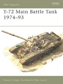 T-72 Main Battle Tank 1974-93 by Steven J. Zaloga, Peter Sarson, 9781855323384
