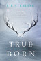 True Born - 9781633756045 by L.E. Sterling, 9781633756045