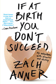 If at Birth You Don't Succeed (My Adventures with Disaster and Destiny) - 9781250116543 by Zach Anner, 9781250116543