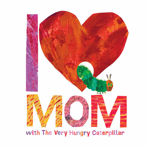 I Love Mom with The Very Hungry Caterpillar by Eric Carle, 9780451533463