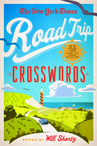 The New York Times Road Trip Crosswords (150 Easy to Hard Puzzles) by The New York Times, Will Shortz, 9781250118981