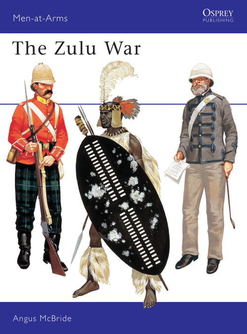 The Zulu War by Angus McBride, Angus McBride, 9780850452563
