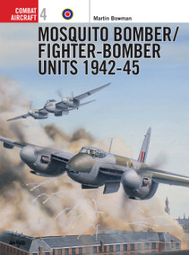 Mosquito Bomber/Fighter-Bomber Units 1942-45 by Martin Bowman, Chris Davey, Iain Wyllie, Mike Chappell, 9781855326903