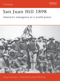 San Juan Hill 1898 (America's Emergence as a World Power) by Angus Konstam, David Rickman, 9781855327016
