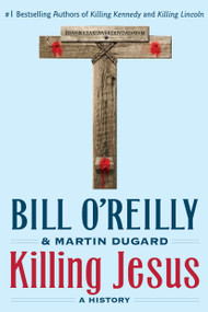 Killing Jesus (A History) - 9781250142207 by Bill O'Reilly, Martin Dugard, Serena Jones, 9781250142207