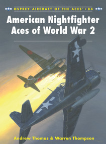 American Nightfighter Aces of World War 2 by Warren Thompson, Andrew Thomas, Chris Davey, Mark Postlethwaite, 9781846033063