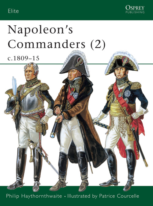 Napoleon's Commanders (2) (c.1809-15) by Philip Haythornthwaite, Patrice Courcelle, 9781841763453