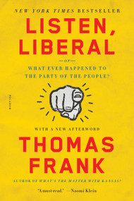 Listen, Liberal (Or, What Ever Happened to the Party of the People?) - 9781250118134 by Thomas Frank, 9781250118134