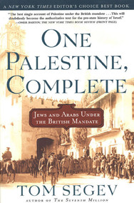 One Palestine, Complete (Jews and Arabs Under the British Mandate) by Tom Segev, Haim Watzman, 9780805065879