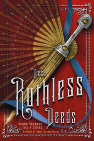 These Ruthless Deeds by Tarun Shanker, Kelly Zekas, 9781250127952