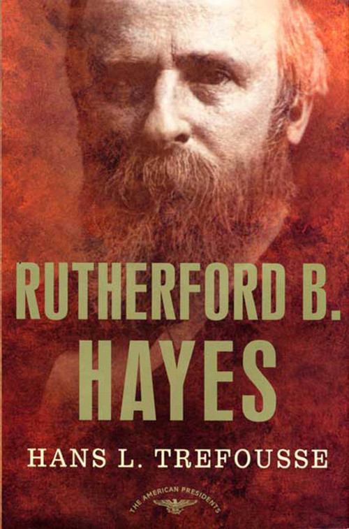 Rutherford B. Hayes (The American Presidents Series: The 19th President, 1877-1881) by Hans Trefousse, Arthur M. Schlesinger, Jr., 9780805069082