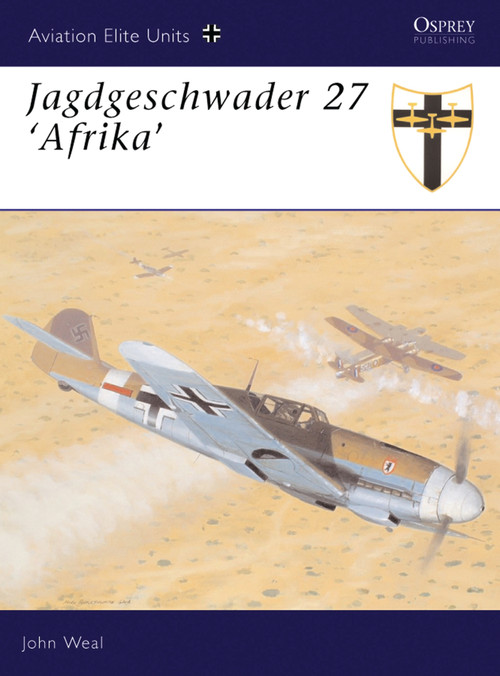 Jagdgeschwader 27 ‘Afrika' by John Weal, Mark Postlethwaite, 9781841765389