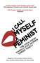I Call Myself A Feminist by Victoria Pepe, Rachel Holmes, Amy Annette, Martha Mosse, Alice Stride, 9780349008455