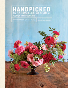 Handpicked (Simple, Sustainable, and Seasonal Flower Arrangements) by Ingrid Carozzi, Paul Brissman, Eva Nyqvist, 9781419723896