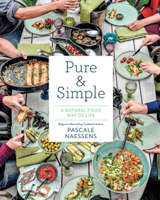 Pure & Simple (A Natural Food Way of Life) by Pascale Naessens, 9781419726170