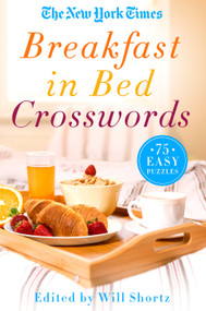 The New York Times Breakfast in Bed Crosswords (75 Easy Puzzles) by The New York Times, Will Shortz, 9781250118998