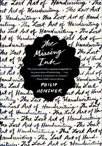 The Missing Ink (The Lost Art of Handwriting) by Philip Hensher, 9780865478022