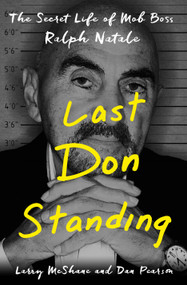 Last Don Standing (The Secret Life of Mob Boss Ralph Natale) by Larry McShane, Dan Pearson, 9781250095879