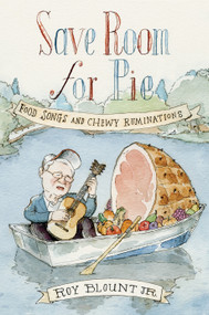 Save Room for Pie (Food Songs and Chewy Ruminations) by Roy Blount, Jr., Jr., 9780374536886