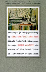 What the Twilight Says (Essays) by Derek Walcott, 9780374526832