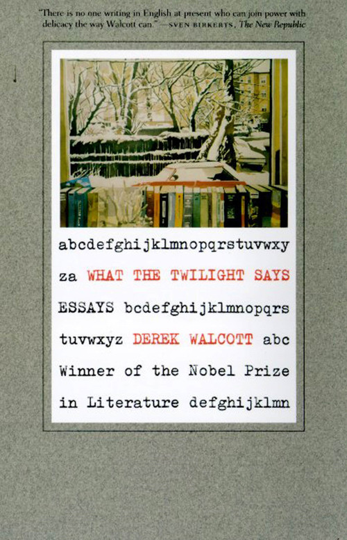 What the Twilight Says (Essays) by Derek Walcott, 9780374526832