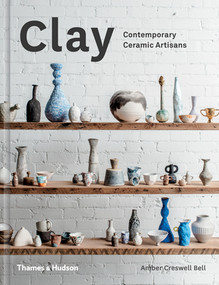 Clay (Contemporary Ceramic Artisans) by Amber Creswell Bell, 9780500500729