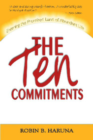 The Ten Commitments (Entered The Promised Land of Abundant Life) by Robin B. Haruna, 9781931741415