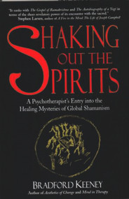 Shaking Out the Spirits by Bradford Keeney, 9780882681641