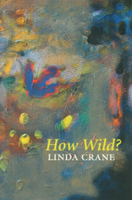 How Wild? (Poems: 1987-1989) by Linda Crane, 9781581771053