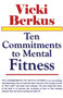 Ten Commitments to Mental Fitness by Vicki Berkus M.D. Ph.D. C.E.D.S., 9781931741613