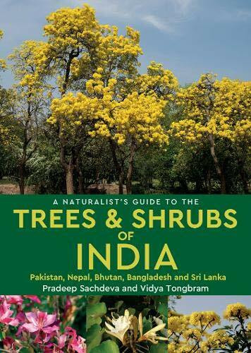 A Naturalist's Guide to the Trees & Shrubs of India by Pradeep Sachdeva, Vidya Tongbram, 9781909612822