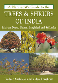 A Naturalist's Guide to the Trees & Shrubs of India by Pradeep Sachdeva, Vidya Tongbram, 9781909612822