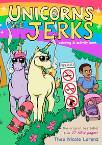 Unicorns Are Jerks: Coloring and Activity Book by Theo Lorenz, 9781492647591