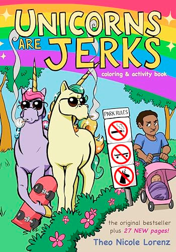 Unicorns Are Jerks: Coloring and Activity Book by Theo Lorenz, 9781492647591