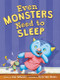 Even Monsters Need to Sleep by Lisa Wheeler, Chris Van Dusen, 9780062366405