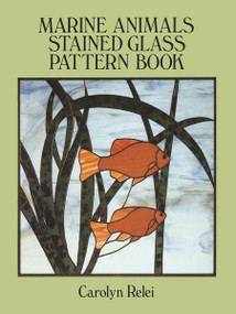 Marine Animals Stained Glass Pattern Book by Carolyn Relei, 9780486270166