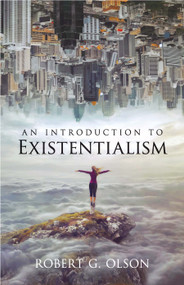 An Introduction to Existentialism by Robert G. Olson, 9780486200552