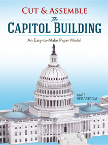 Cut & Assemble the Capitol Building (An Easy-to-Make Paper Model) by Matt Bergstrom, 9780486814742